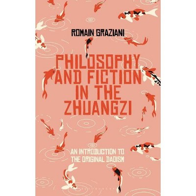 Fiction and Philosophy in the Zhuangzi - by  Romain Graziani (Hardcover)