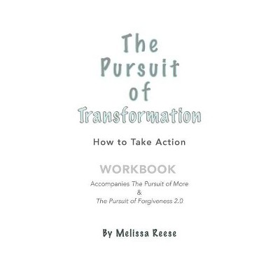 The Pursuit of Transformation - by  Melissa Reese (Paperback)