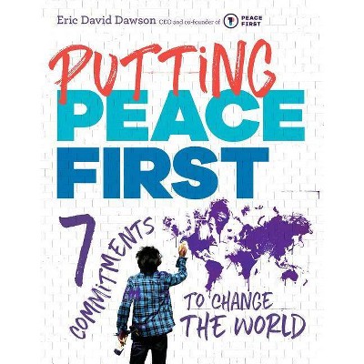 Putting Peace First - by  Eric David Dawson (Paperback)