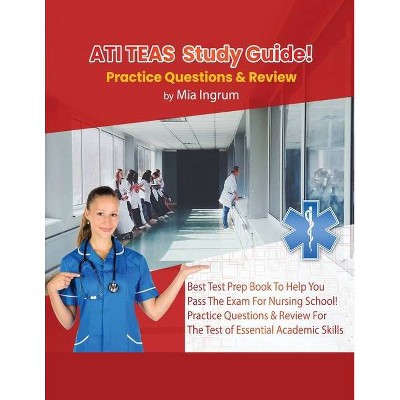 ATI TEAS Study Guide! Best Test Prep Book To Help You Pass The Exam For Nursing School! Practice Questions & Review For The Test of Essential