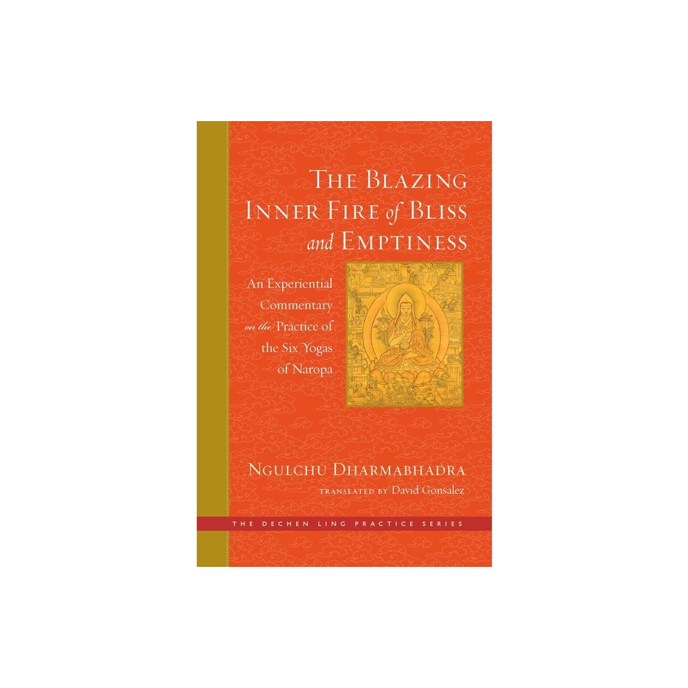 The Blazing Inner Fire of Bliss and Emptiness - (Dechen Ling Practice) (Hardcover)