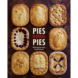 Pies Glorious Pies - by  Maxine Clark (Hardcover) - 1 of 1