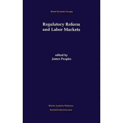 Regulatory Reform and Labor Markets - (Recent Economic Thought) by  James Peoples (Hardcover)