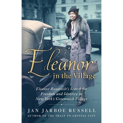 Eleanor in the Village - by  Jan Jarboe Russell (Hardcover)