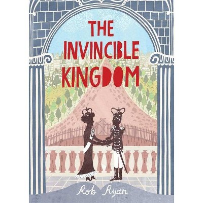 The Invincible Kingdom - (The Invisible Kingdom Trilogy) by  Rob Ryan (Hardcover)