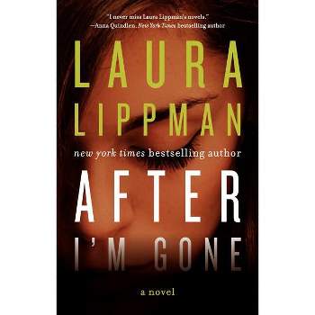 After I'm Gone - by  Laura Lippman (Hardcover)