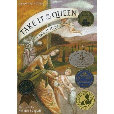 Take It to the Queen - by  Josephine Nobisso (Paperback)