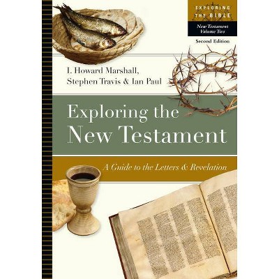 Exploring the New Testament - (Exploring the Bible) 2nd Edition by  I Howard Marshall & Stephen Travis & Ian Paul (Paperback)