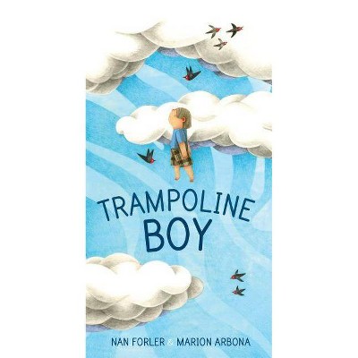 Trampoline Boy - by  Nan Forler (Hardcover)