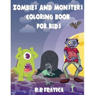 Zombies and monsters coloring book for kids - by  R R Fratica (Paperback)