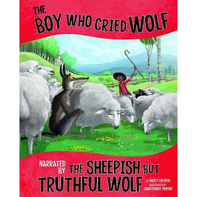 The Boy Who Cried Wolf, Narrated by the Sheepish But Truthful Wolf - (Other Side of the Fable) by  Nancy Loewen (Paperback)