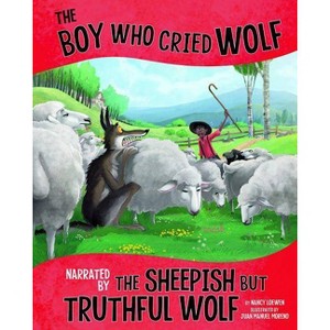The Boy Who Cried Wolf, Narrated by the Sheepish But Truthful Wolf - (Other Side of the Fable) by  Nancy Loewen (Paperback) - 1 of 1