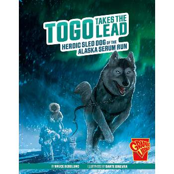 Togo Takes the Lead - (Heroic Animals) by Bruce Berglund