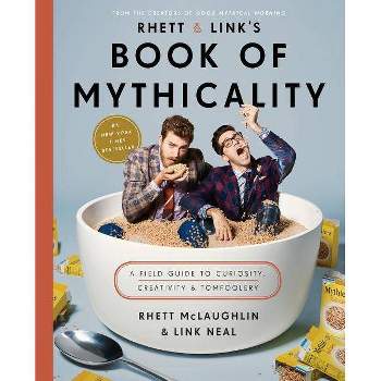 Rhett & Link's Book of Mythicality: A Field Guide to Curiosity, Creativity & Tomfoolery (Hardcover) (Rhett McLaughlin & Link Neal)