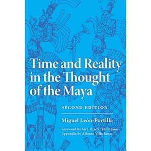 Time and Reality in the Thought of the Maya - (Civilization of the American Indian) 2nd Edition by  Miguel Leon-Portilla (Paperback) - 1 of 1