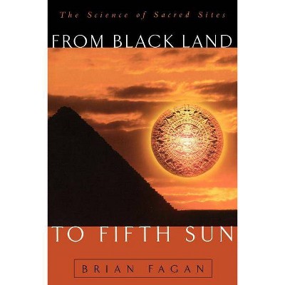 From Black Land to Fifth Sun - (Helix Books) by  Brian Fagan (Paperback)