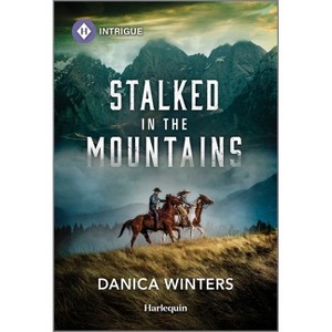 Stalked in the Mountains - (West Glacier Ranch Suspense) by  Danica Winters (Paperback) - 1 of 1