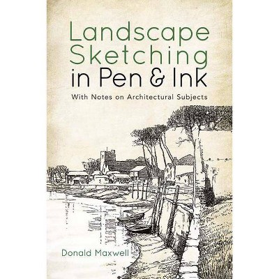  Landscape Sketching in Pen and Ink - (Dover Art Instruction) by  Donald Maxwell (Paperback) 