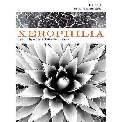 Xerophilia - by  Tom Lynch (Hardcover)