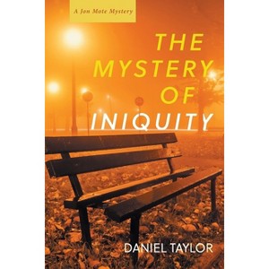 The Mystery of Iniquity - by  Daniel Taylor (Paperback) - 1 of 1