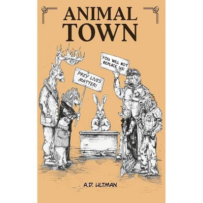 Animal Town - by  A D Ultman (Paperback)