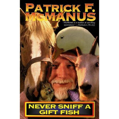 Never Sniff a Gift Fish - by  Patrick F McManus (Paperback)