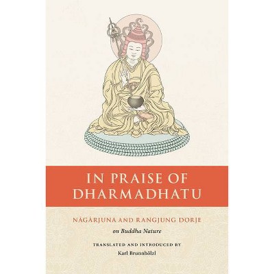 In Praise of Dharmadhatu - by  Rangjung Dorje (Paperback)