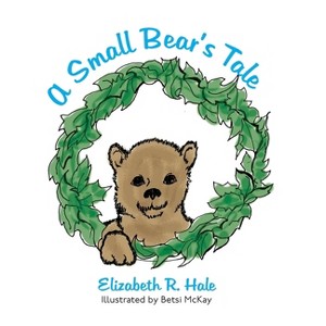 A Small Bear's Tale - by Elizabeth R Hale - 1 of 1
