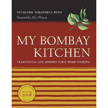 My Bombay Kitchen - by  Niloufer Ichaporia King (Hardcover)