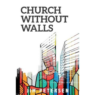 Church Without Walls - 2nd Edition by  Jim Petersen (Paperback)