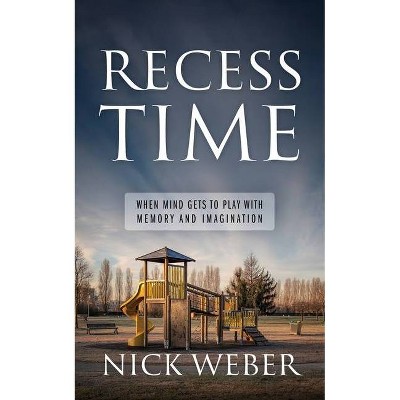 Recess Time - by  Nick Weber (Paperback)