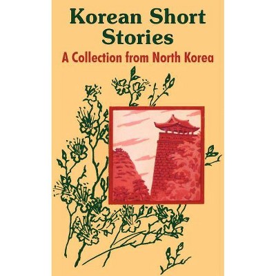 Korean Short Stories - by  Hui Gun Pyon (Paperback)