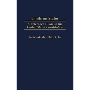 Limits on States - (Reference Guides to the United States Constitution) by  James M McGoldrick (Hardcover) - 1 of 1