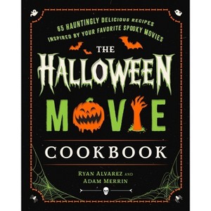 The Halloween Movie Cookbook - by  Ryan Alvarez & Adam Merrin (Hardcover) - 1 of 1