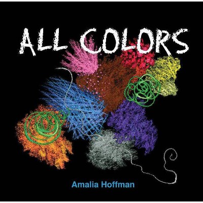 All Colors - by  Amalia Hoffman (Board Book)