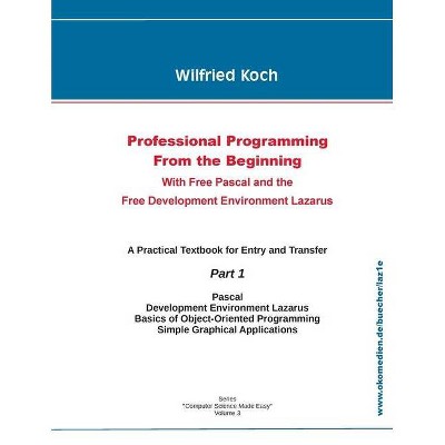 Professional Programming From the Beginning - by  Wilfried Koch (Paperback)