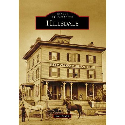 Hillsdale - (Images of America) by  Sean Smith (Paperback)