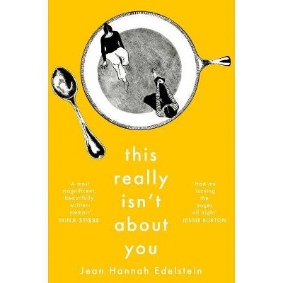  This Really Isn't about You - by  Jean Hannah Edelstein (Paperback) 