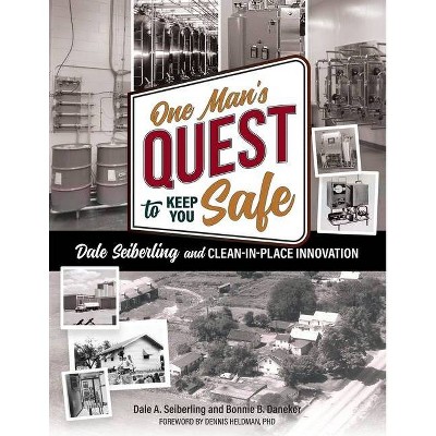 One Man's Quest to Keep You Safe - by  Dale A Seiberling & Bonnie B Daneker (Paperback)