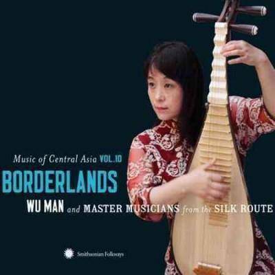 Wu Man - Music of Central Asia Vol. 10: Borderlands (CD)