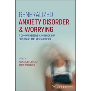 Generalized Anxiety Disorder and Worrying - by  Alexander Gerlach & Andrew Gloster (Hardcover) - 1 of 1