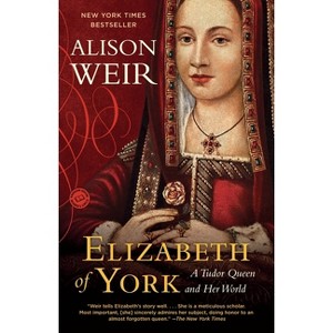 Elizabeth of York - by  Alison Weir (Paperback) - 1 of 1