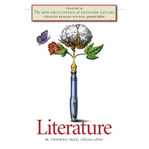 Literature - (New Encyclopedia of Southern Culture) by  M Thomas Inge & Charles Reagan Wilson (Paperback) - 1 of 1