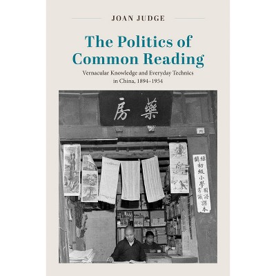 The Politics of Common Reading - by  Joan Judge (Paperback)