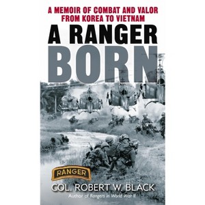 A Ranger Born - by  Robert W Black (Paperback) - 1 of 1