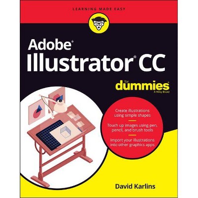 Adobe Illustrator CC for Dummies - by  David Karlins (Paperback)