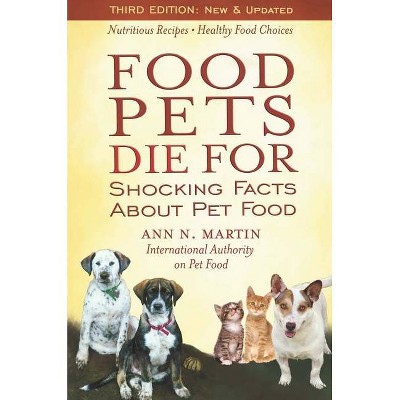 Food Pets Die for - 3rd Edition by  Ann N Martin (Paperback)