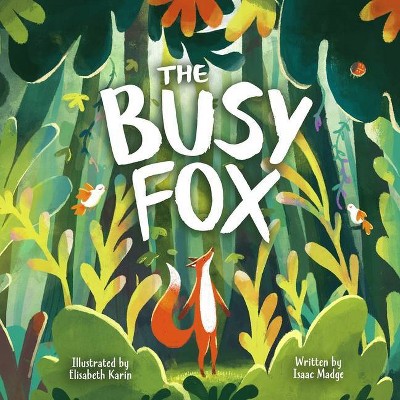 The Busy Fox - by  Isaac Madge (Paperback)