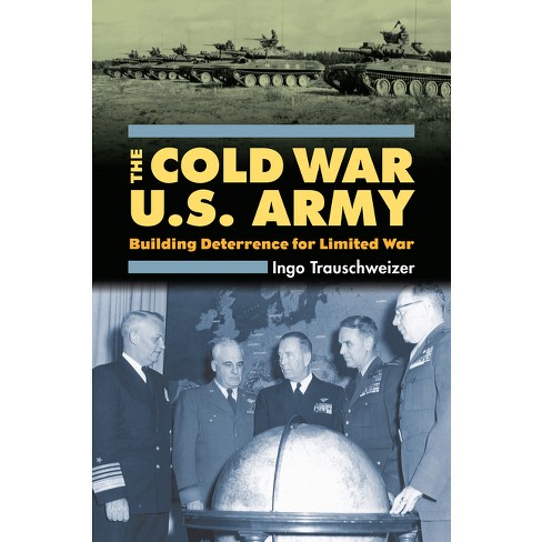 Cold War U.S. Army - (Modern War Studies) by  Ingo Trauschweizer (Hardcover) - image 1 of 1