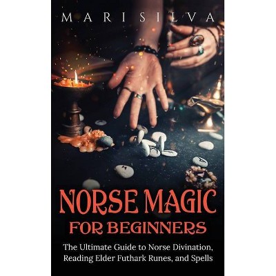 Norse Magic for Beginners - by  Mari Silva (Hardcover)